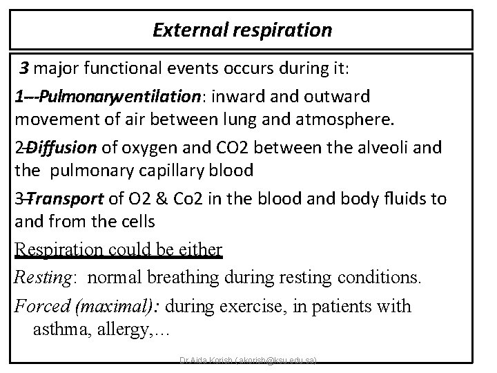 External respiration 3 major functional events occurs during it: 1‐‐‐Pulmonaryventilation: inward and outward movement