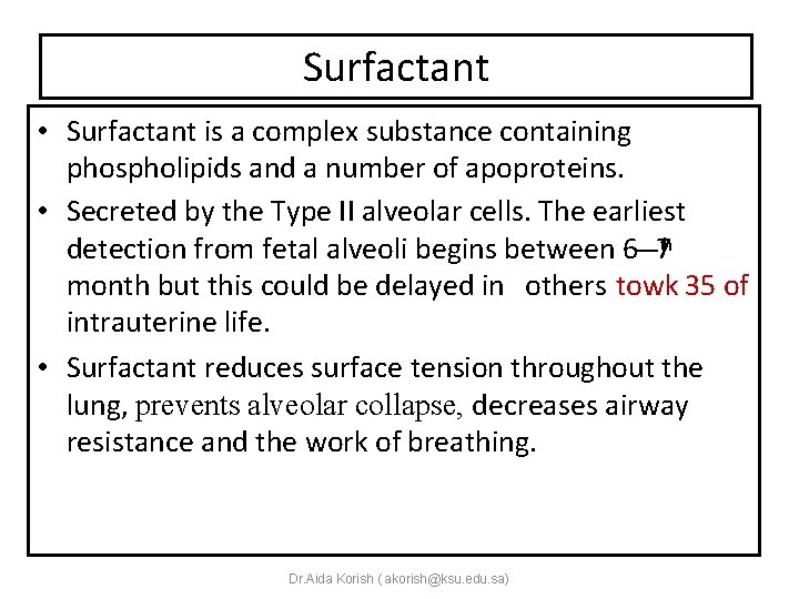 Surfactant • Surfactant is a complex substance containing phospholipids and a number of apoproteins.