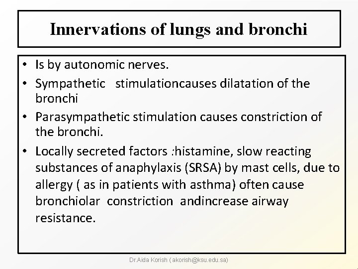Innervations of lungs and bronchi • Is by autonomic nerves. • Sympathetic stimulationcauses dilatation