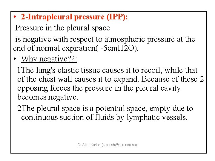  • 2 -Intrapleural pressure (IPP): Pressure in the pleural space is negative with