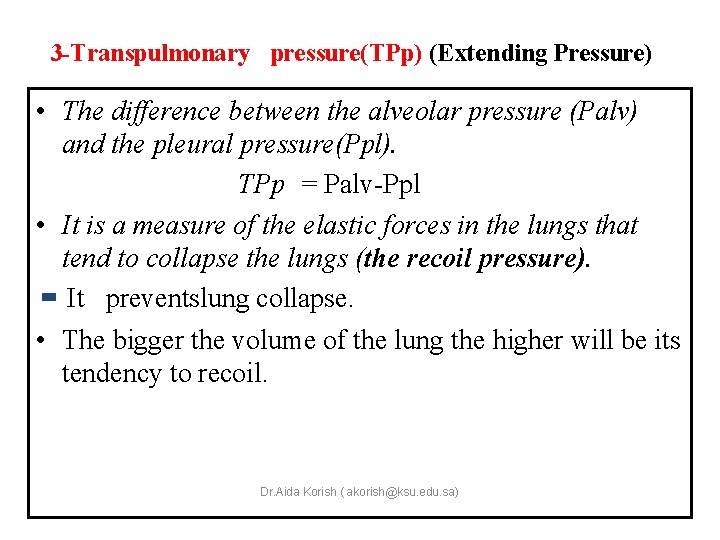 3 -Transpulmonary pressure(TPp) (Extending Pressure) • The difference between the alveolar pressure (Palv) and