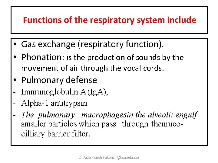 Functions of the respiratory system include • Gas exchange (respiratory function). • Phonation: is