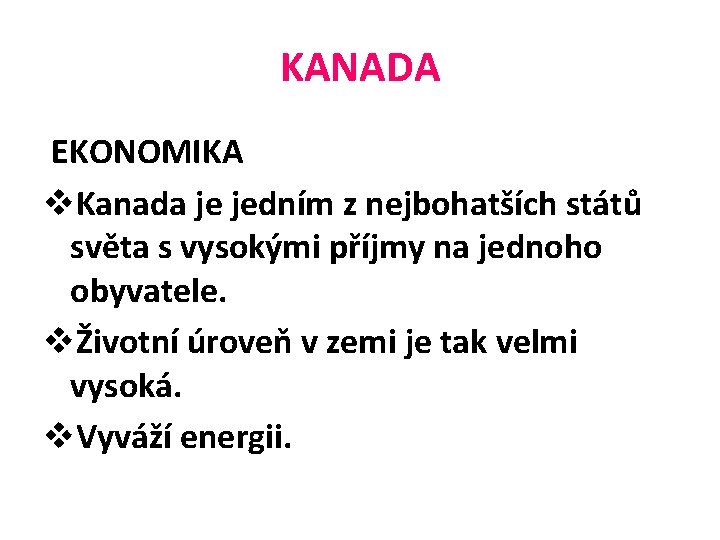 KANADA EKONOMIKA v. Kanada je jedním z nejbohatších států světa s vysokými příjmy na