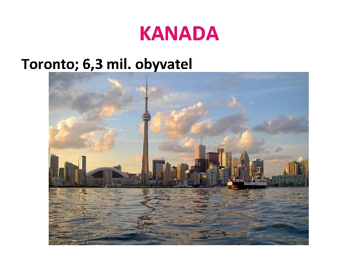 KANADA Toronto; 6, 3 mil. obyvatel 