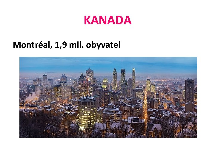 KANADA Montréal, 1, 9 mil. obyvatel 