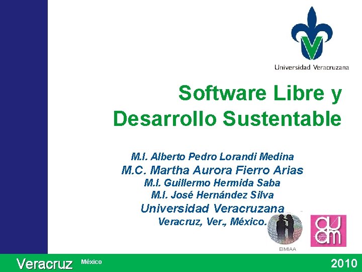 Software Libre y Desarrollo Sustentable M. I. Alberto Pedro Lorandi Medina M. C. Martha