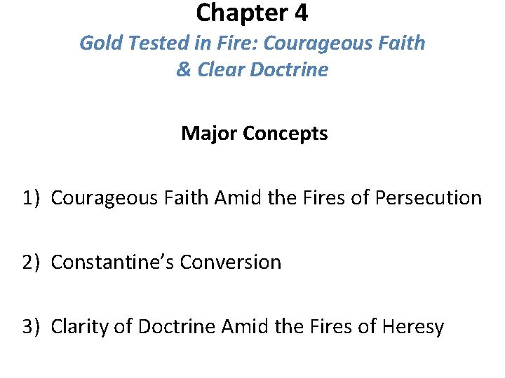 Chapter 4 Gold Tested in Fire: Courageous Faith & Clear Doctrine Major Concepts 1)