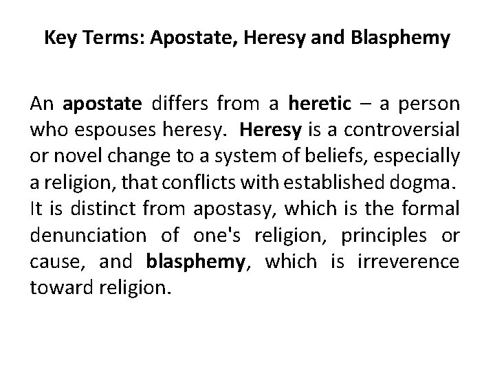 Key Terms: Apostate, Heresy and Blasphemy An apostate differs from a heretic – a