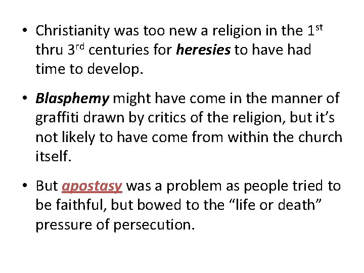  • Christianity was too new a religion in the 1 st thru 3