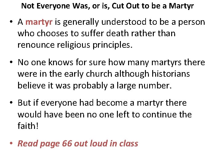 Not Everyone Was, or is, Cut Out to be a Martyr • A martyr