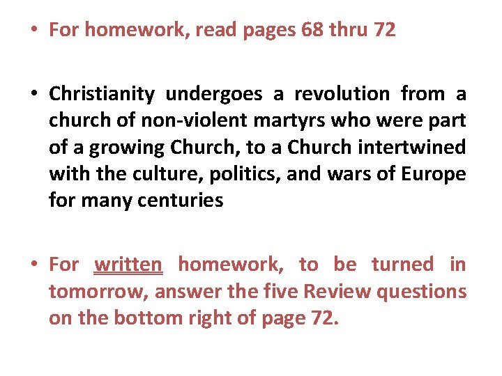  • For homework, read pages 68 thru 72 • Christianity undergoes a revolution