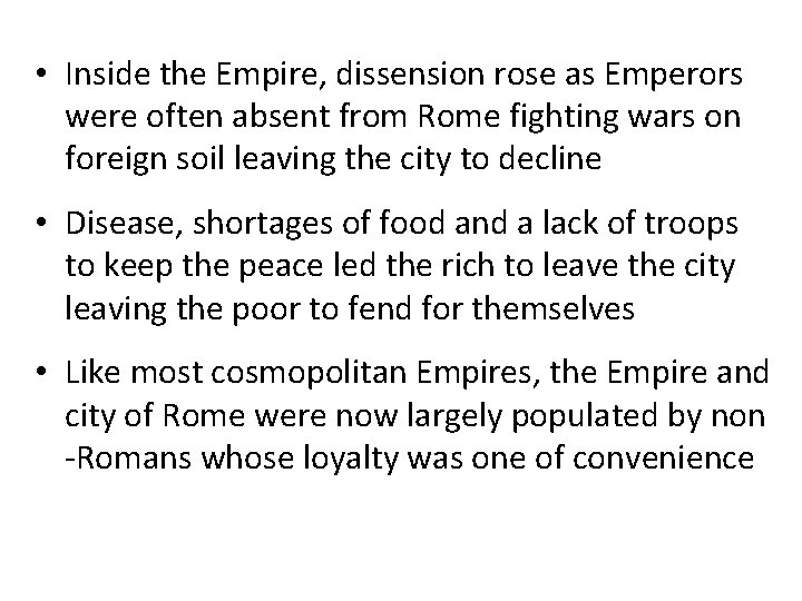  • Inside the Empire, dissension rose as Emperors were often absent from Rome