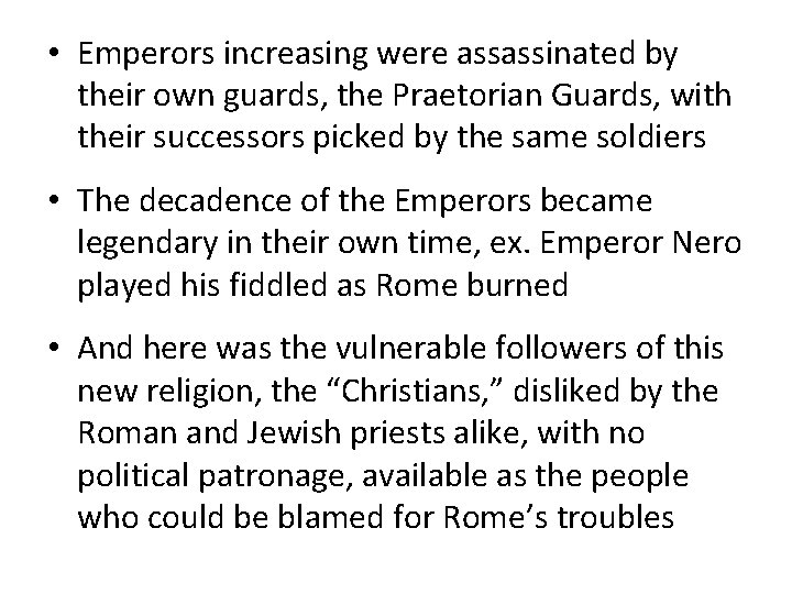  • Emperors increasing were assassinated by their own guards, the Praetorian Guards, with