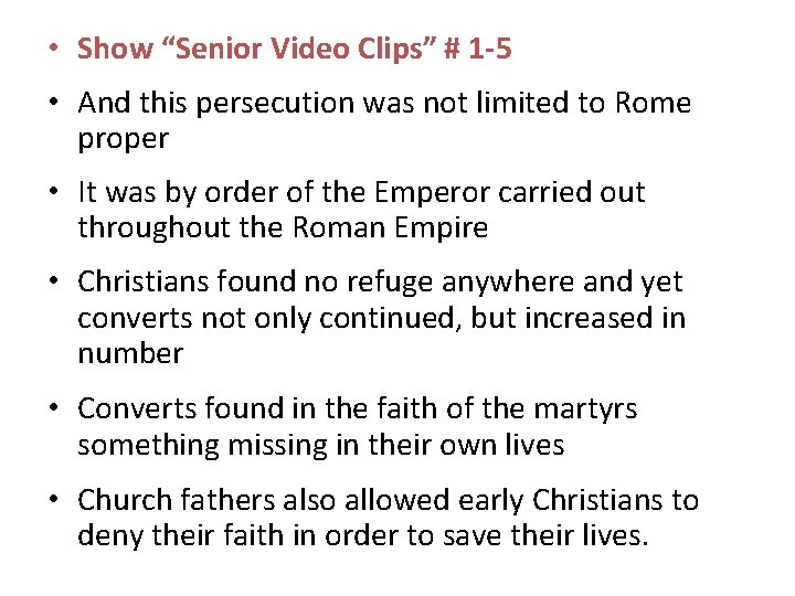  • Show “Senior Video Clips” # 1 -5 • And this persecution was