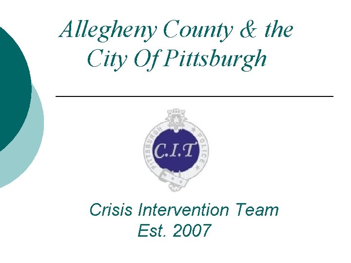 Allegheny County & the City Of Pittsburgh Crisis Intervention Team Est. 2007 