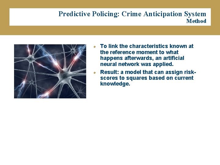 Predictive Policing: Crime Anticipation System Method u u To link the characteristics known at