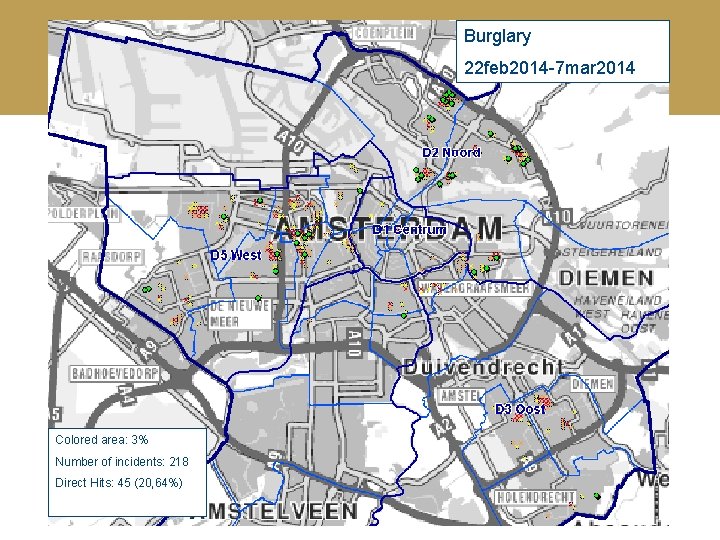 Burglary 22 feb 2014 -7 mar 2014 Colored area: 3% Number of incidents: 218