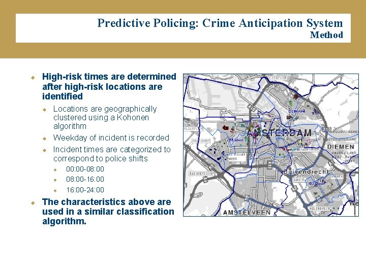 Predictive Policing: Crime Anticipation System Method u High-risk times are determined after high-risk locations
