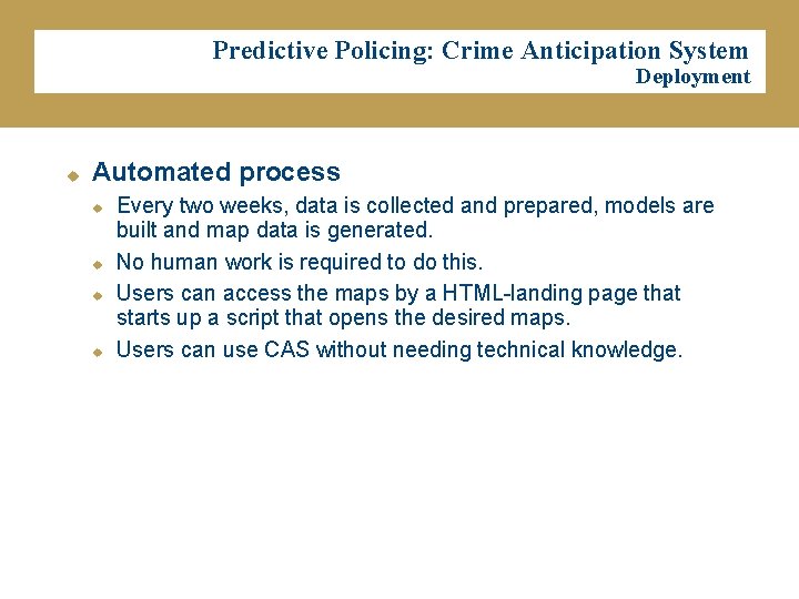 Predictive Policing: Crime Anticipation System Deployment u Automated process u u Every two weeks,