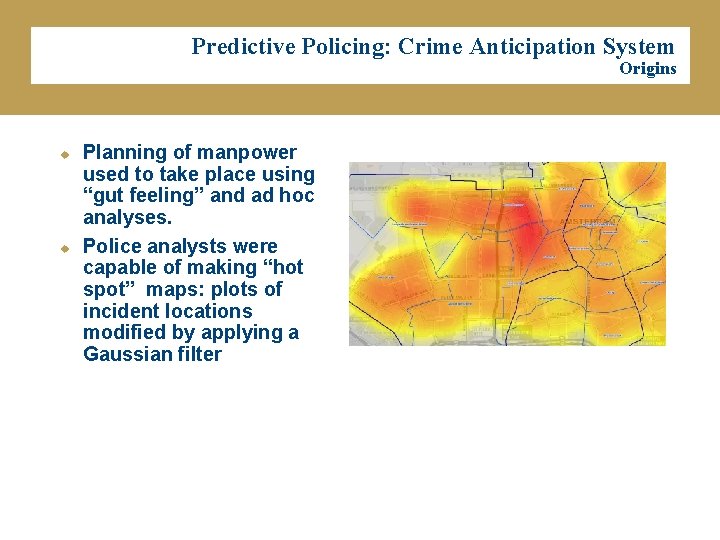 Predictive Policing: Crime Anticipation System Origins u u Planning of manpower used to take
