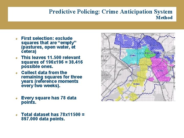 Predictive Policing: Crime Anticipation System Method u u u First selection: exclude squares that