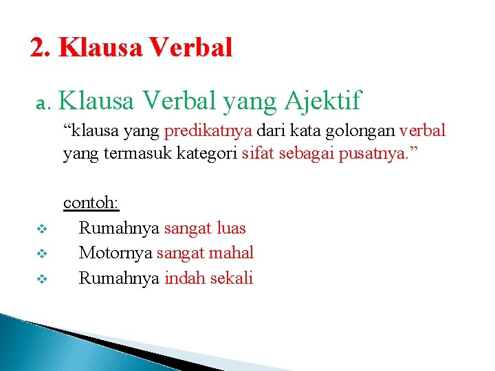 2. Klausa Verbal a. Klausa Verbal yang Ajektif “klausa yang predikatnya dari kata golongan