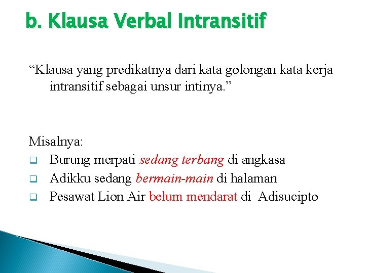 b. Klausa Verbal Intransitif “Klausa yang predikatnya dari kata golongan kata kerja intransitif sebagai