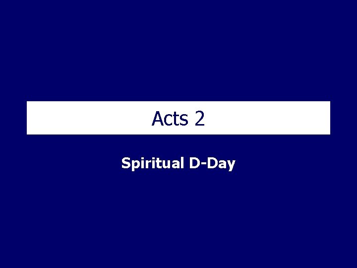 Acts 2 Spiritual D-Day 