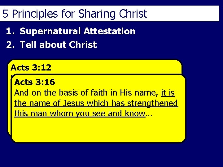5 Principles for Sharing Christ 1. Supernatural Attestation 2. Tell about Christ Acts 3: