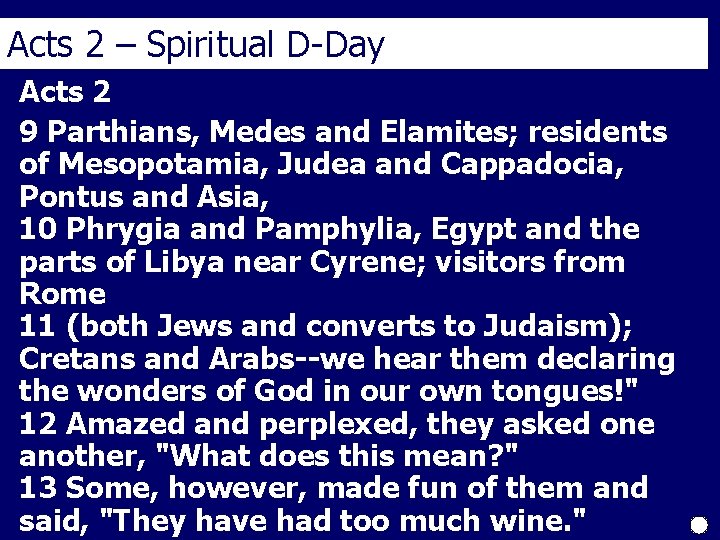 Acts 2 – Spiritual D-Day Acts 2 9 Parthians, Medes and Elamites; residents of