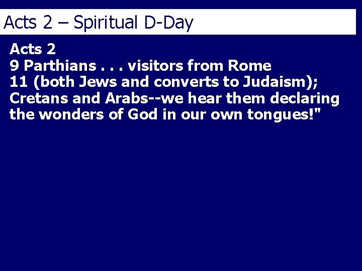 Acts 2 – Spiritual D-Day Acts 2 9 Parthians. . . visitors from Rome
