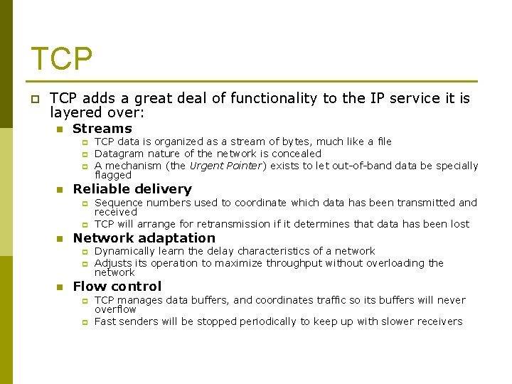 TCP p TCP adds a great deal of functionality to the IP service it