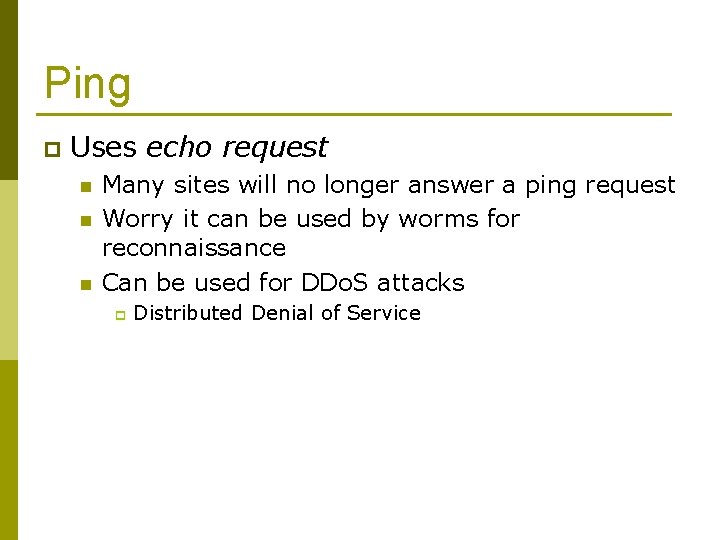 Ping p Uses echo request n n n Many sites will no longer answer