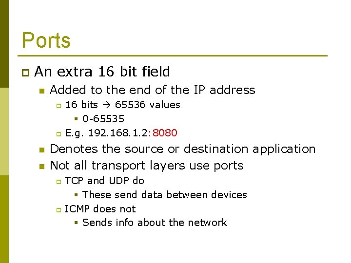 Ports p An extra 16 bit field n Added to the end of the