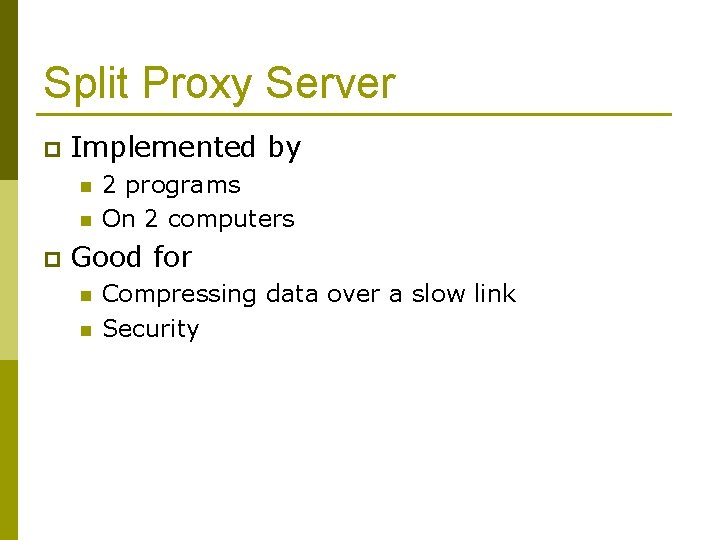 Split Proxy Server p Implemented by n n p 2 programs On 2 computers