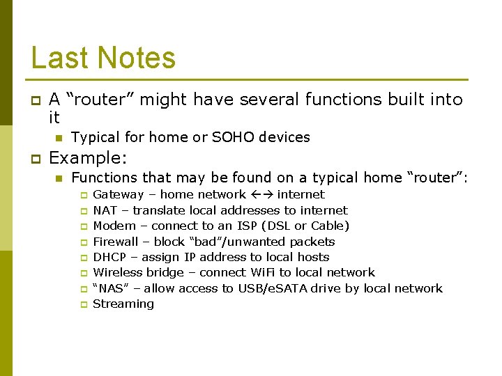 Last Notes p A “router” might have several functions built into it n p