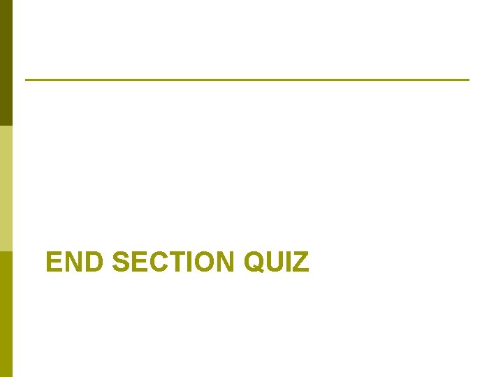 END SECTION QUIZ 