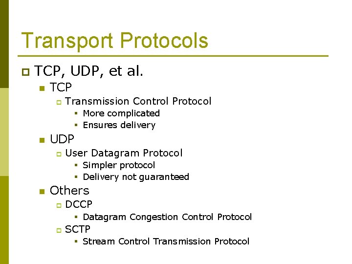 Transport Protocols p TCP, UDP, et al. n TCP p Transmission Control Protocol §