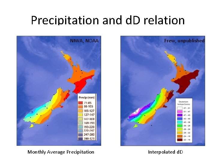 Precipitation and d. D relation NIWA, NOAA Monthly Average Precipitation Frew, unpublished Interpolated d. Precipitation and d. D relation NIWA, NOAA Monthly Average Precipitation Frew, unpublished Interpolated d.