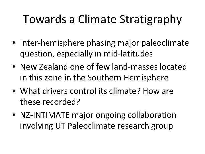 Towards a Climate Stratigraphy • Inter-hemisphere phasing major paleoclimate question, especially in mid-latitudes • Towards a Climate Stratigraphy • Inter-hemisphere phasing major paleoclimate question, especially in mid-latitudes •