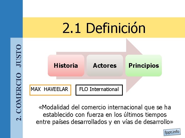 2. COMERCIO JUSTO 2. 1 Definición Historia MAX HAVEELAR Actores Principios FLO International «Modalidad