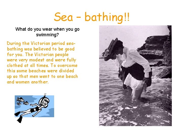 Sea – bathing!! What do you wear when you go swimming? During the Victorian