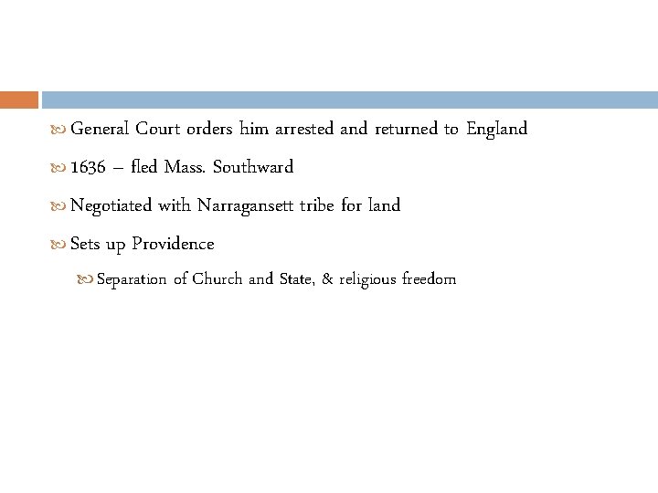 General Court orders him arrested and returned to England 1636 – fled Mass. Southward