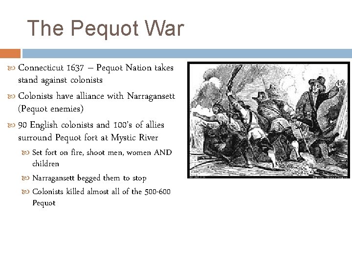 The Pequot War Connecticut 1637 – Pequot Nation takes stand against colonists Colonists have
