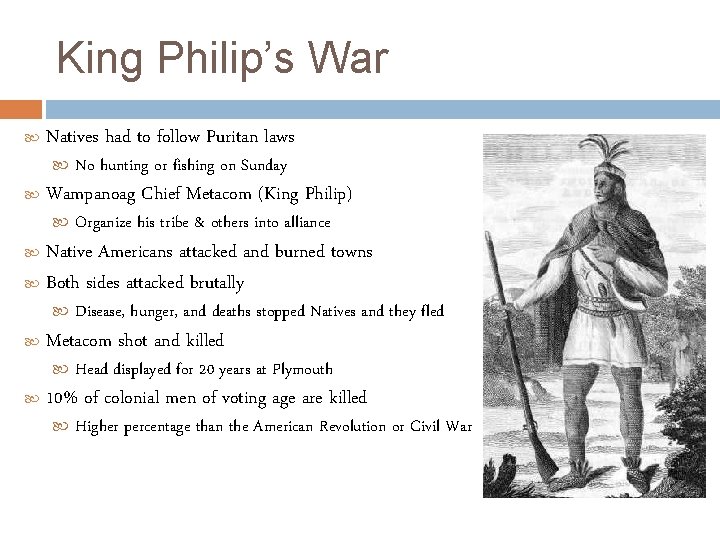 King Philip’s War Natives had to follow Puritan laws No hunting or fishing on