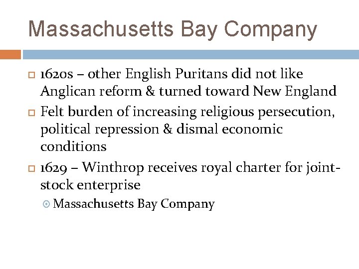 Massachusetts Bay Company 1620 s – other English Puritans did not like Anglican reform