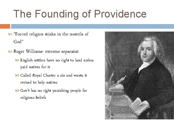 The Founding of Providence “Forced religion stinks in the nostrils of God” Roger Williams-