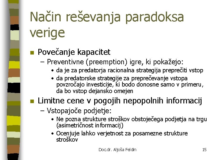 Način reševanja paradoksa verige n Povečanje kapacitet – Preventivne (preemption) igre, ki pokažejo: •