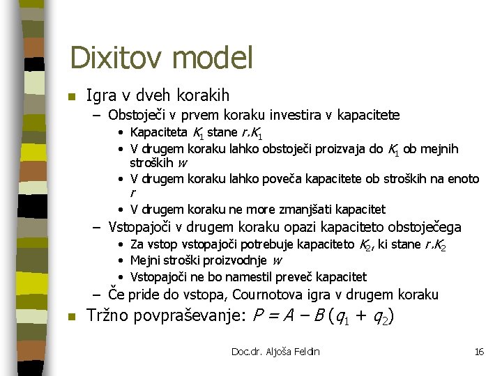 Dixitov model n Igra v dveh korakih – Obstoječi v prvem koraku investira v