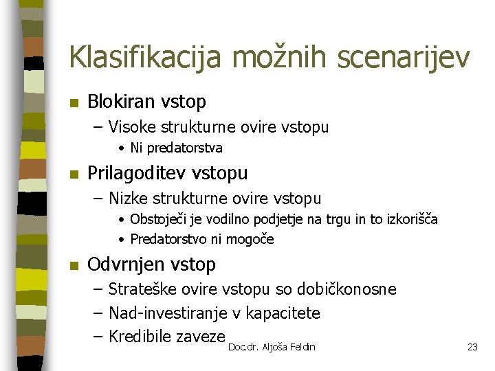 Klasifikacija možnih scenarijev n Blokiran vstop – Visoke strukturne ovire vstopu • Ni predatorstva